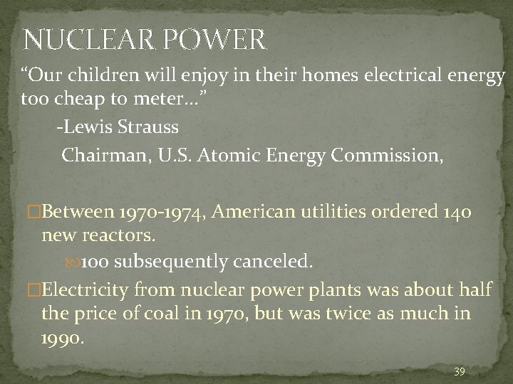 NUCLEAR POWER “Our children will enjoy in their homes electrical energy too cheap to