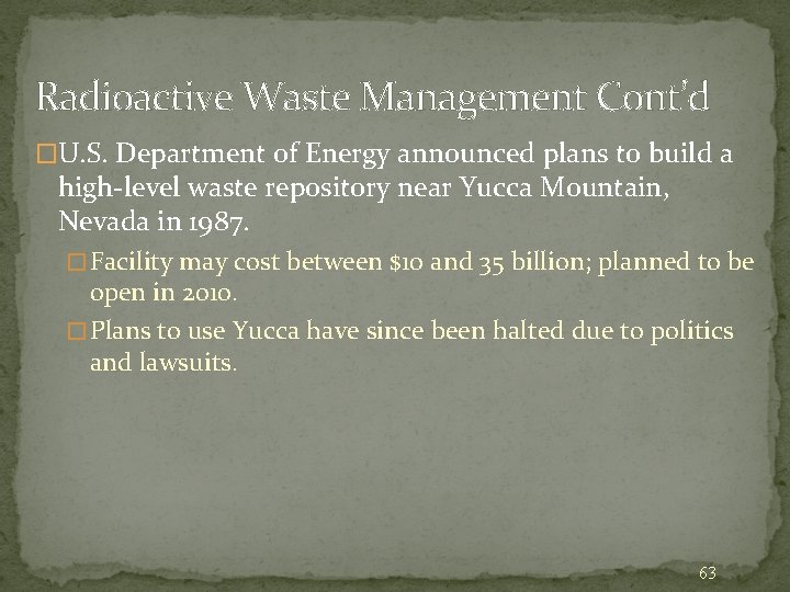 Radioactive Waste Management Cont’d �U. S. Department of Energy announced plans to build a