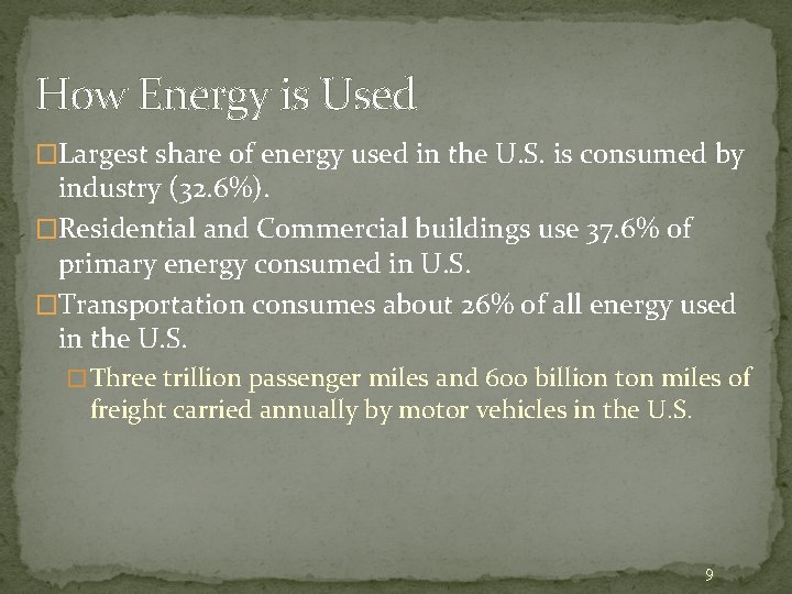 How Energy is Used �Largest share of energy used in the U. S. is