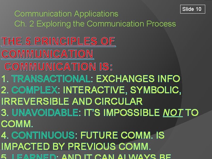 Communication Applications Ch. 2 Exploring the Communication Process Slide 10 THE 5 PRINCIPLES OF