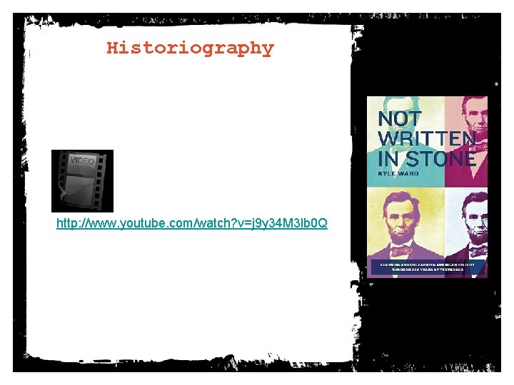 Historiography http: //www. youtube. com/watch? v=j 9 y 34 M 3 lb 0 Q