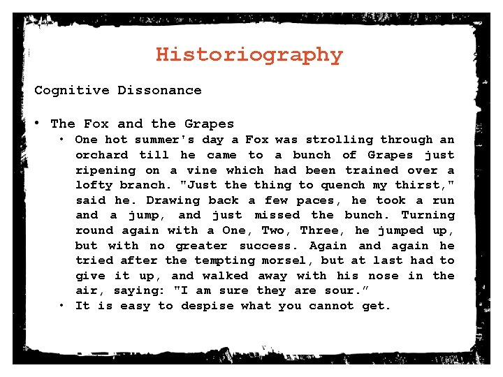 Historiography Cognitive Dissonance • The Fox and the Grapes • One hot summer's day