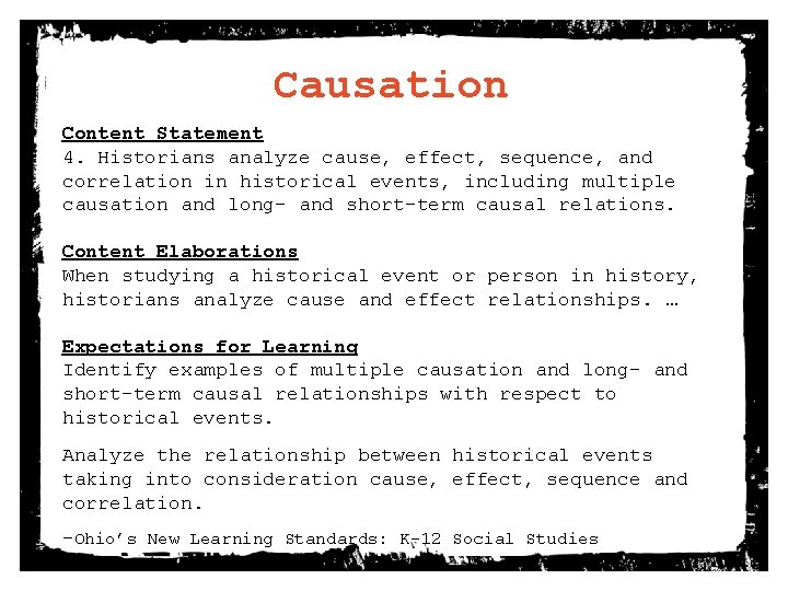 Causation Content Statement 4. Historians analyze cause, effect, sequence, and correlation in historical events,