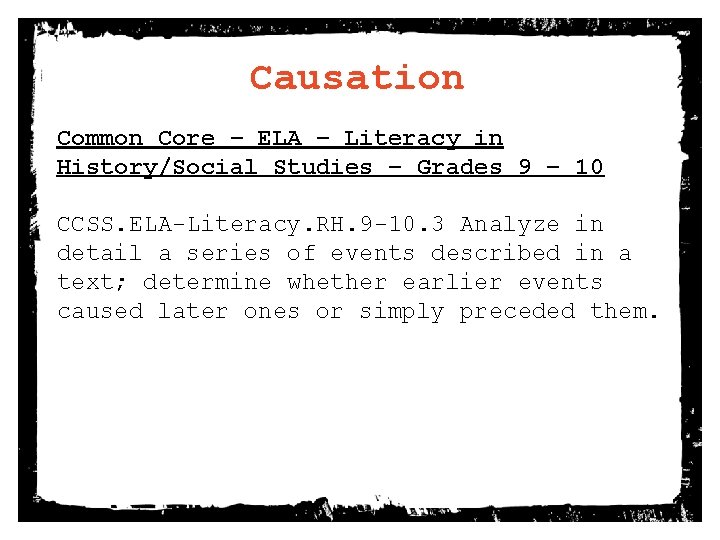 Causation Common Core – ELA – Literacy in History/Social Studies – Grades 9 –