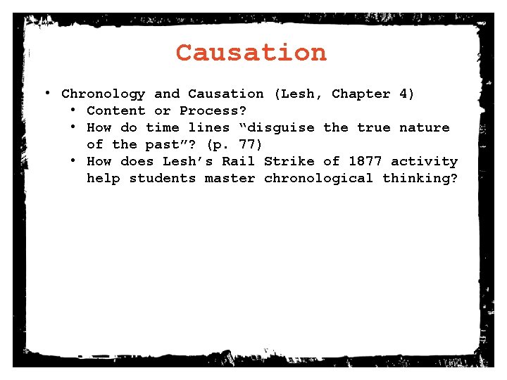 Causation • Chronology and Causation (Lesh, Chapter 4) • Content or Process? • How