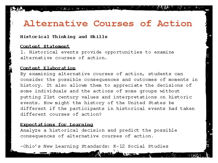 Alternative Courses of Action Historical Thinking and Skills Content Statement 1. Historical events provide