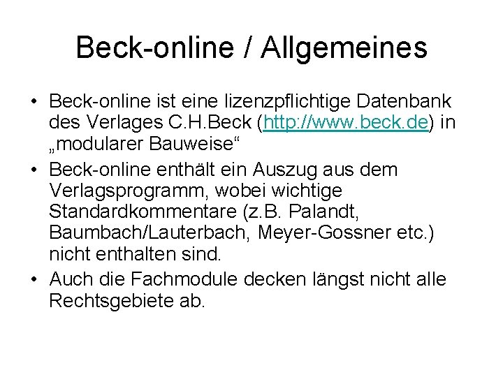 Beck-online / Allgemeines • Beck-online ist eine lizenzpflichtige Datenbank des Verlages C. H. Beck