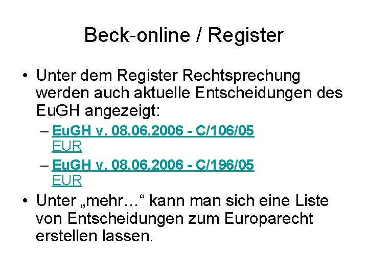Beck-online / Register • Unter dem Register Rechtsprechung werden auch aktuelle Entscheidungen des Eu.