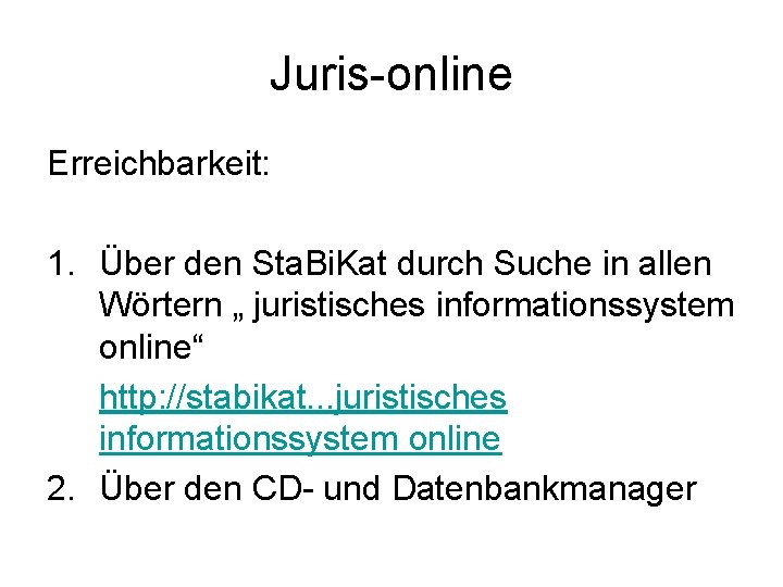 Juris-online Erreichbarkeit: 1. Über den Sta. Bi. Kat durch Suche in allen Wörtern „