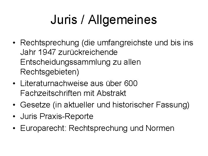 Juris / Allgemeines • Rechtsprechung (die umfangreichste und bis ins Jahr 1947 zurückreichende Entscheidungssammlung