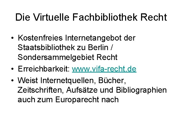 Die Virtuelle Fachbibliothek Recht • Kostenfreies Internetangebot der Staatsbibliothek zu Berlin / Sondersammelgebiet Recht