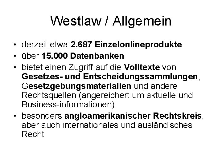 Westlaw / Allgemein • derzeit etwa 2. 687 Einzelonlineprodukte • über 15. 000 Datenbanken