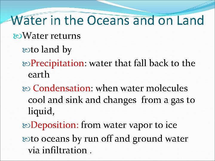 Water in the Oceans and on Land Water returns to land by Precipitation: water
