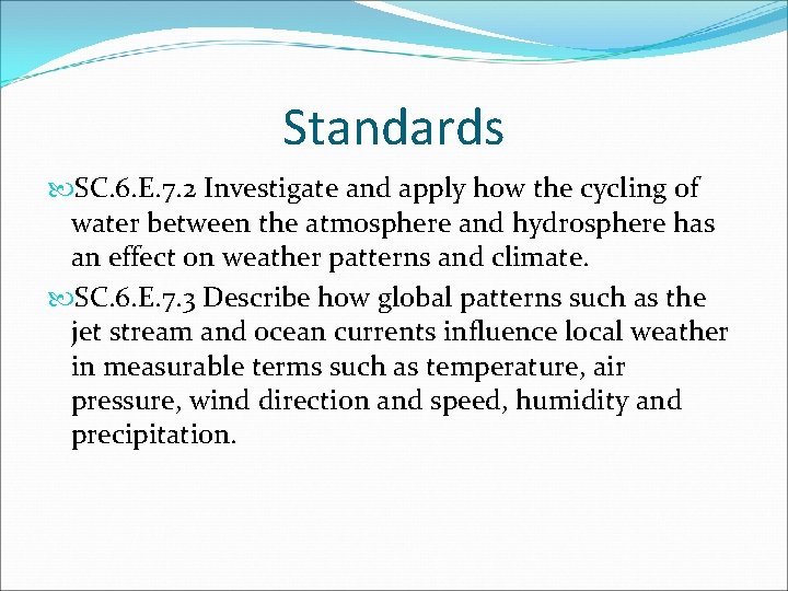 Standards SC. 6. E. 7. 2 Investigate and apply how the cycling of water