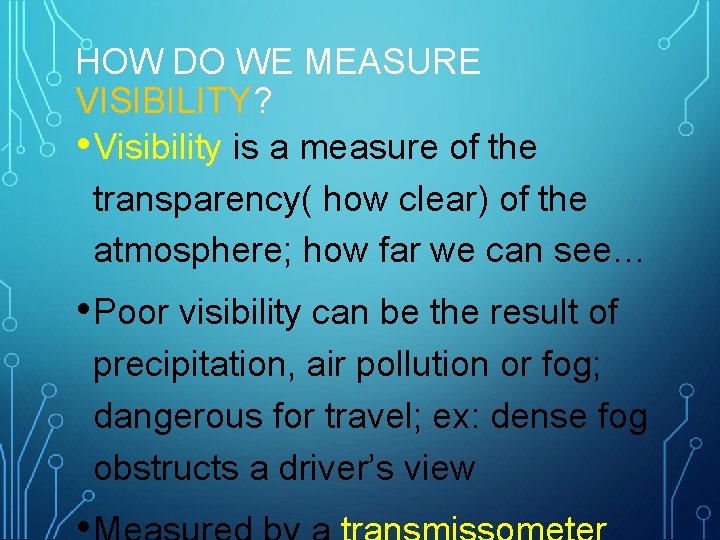 HOW DO WE MEASURE VISIBILITY? • Visibility is a measure of the transparency( how
