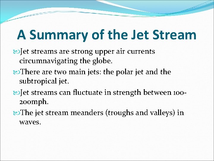 A Summary of the Jet Stream Jet streams are strong upper air currents circumnavigating