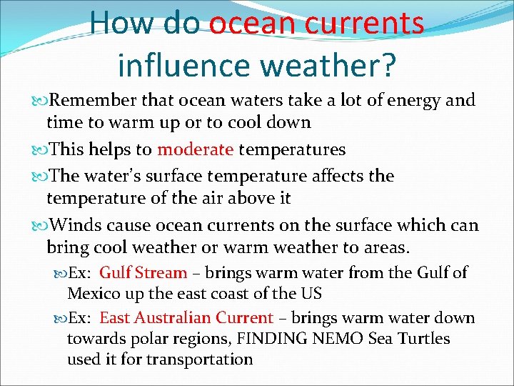 How do ocean currents influence weather? Remember that ocean waters take a lot of