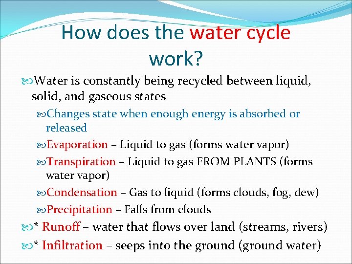 How does the water cycle work? Water is constantly being recycled between liquid, solid,