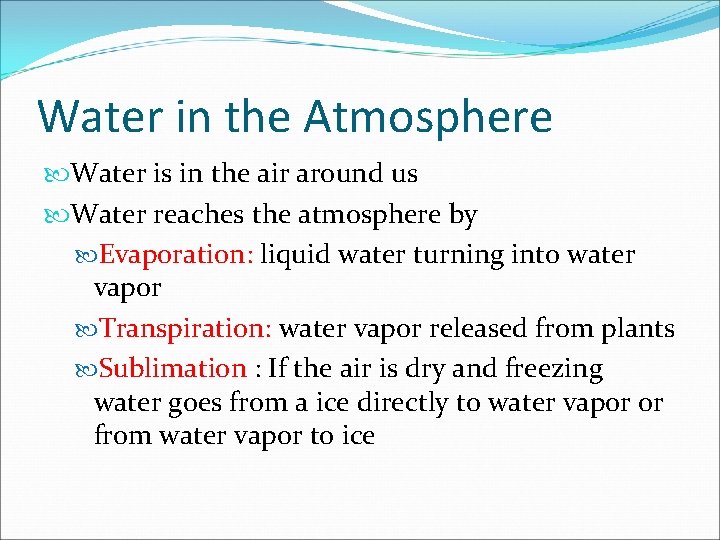 Water in the Atmosphere Water is in the air around us Water reaches the
