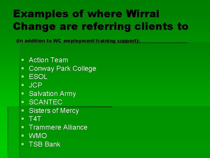 Examples of where Wirral Change are referring clients to (in addition to WC employment/training