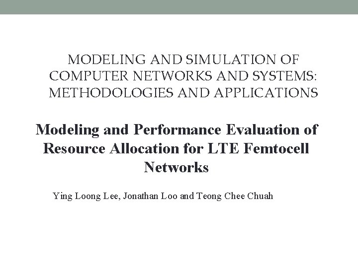 MODELING AND SIMULATION OF COMPUTER NETWORKS AND SYSTEMS: METHODOLOGIES AND APPLICATIONS Modeling and Performance MODELING AND SIMULATION OF COMPUTER NETWORKS AND SYSTEMS: METHODOLOGIES AND APPLICATIONS Modeling and Performance