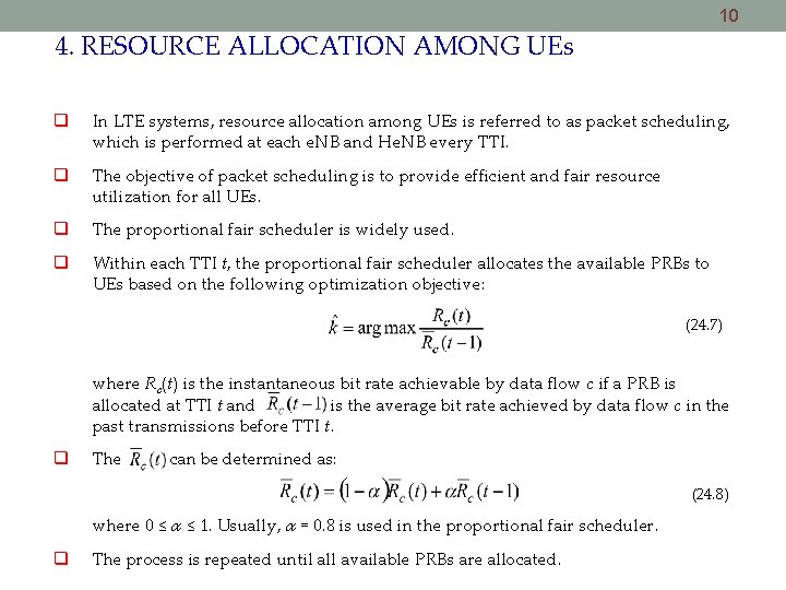 10 4. RESOURCE ALLOCATION AMONG UEs In LTE systems, resource allocation among UEs is 10 4. RESOURCE ALLOCATION AMONG UEs In LTE systems, resource allocation among UEs is