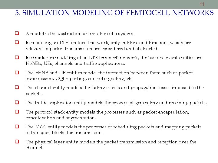 11 5. SIMULATION MODELING OF FEMTOCELL NETWORKS A model is the abstraction or imitation 11 5. SIMULATION MODELING OF FEMTOCELL NETWORKS A model is the abstraction or imitation