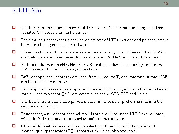 12 6. LTE-Sim The LTE-Sim simulator is an event-driven system-level simulator using the objectoriented 12 6. LTE-Sim The LTE-Sim simulator is an event-driven system-level simulator using the objectoriented