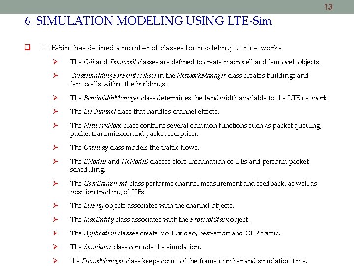 13 6. SIMULATION MODELING USING LTE-Sim has defined a number of classes for modeling 13 6. SIMULATION MODELING USING LTE-Sim has defined a number of classes for modeling