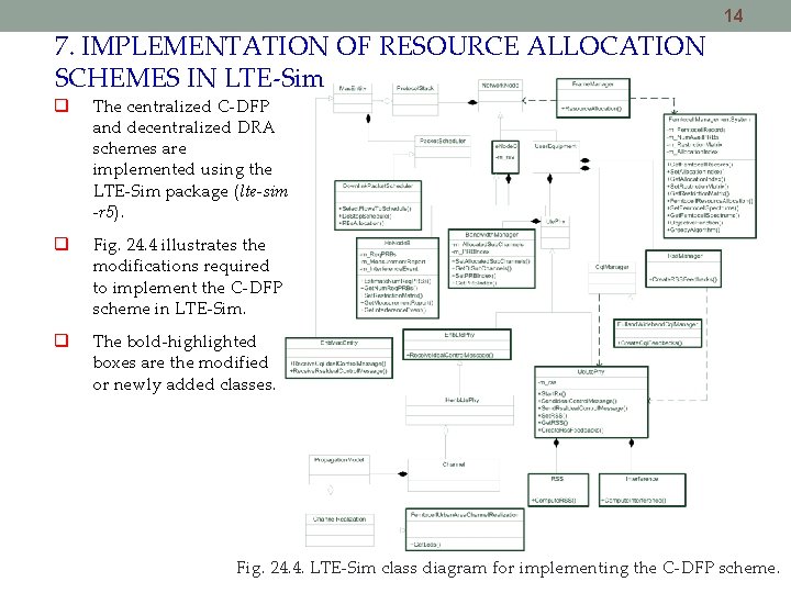14 7. IMPLEMENTATION OF RESOURCE ALLOCATION SCHEMES IN LTE-Sim The centralized C-DFP and decentralized 14 7. IMPLEMENTATION OF RESOURCE ALLOCATION SCHEMES IN LTE-Sim The centralized C-DFP and decentralized