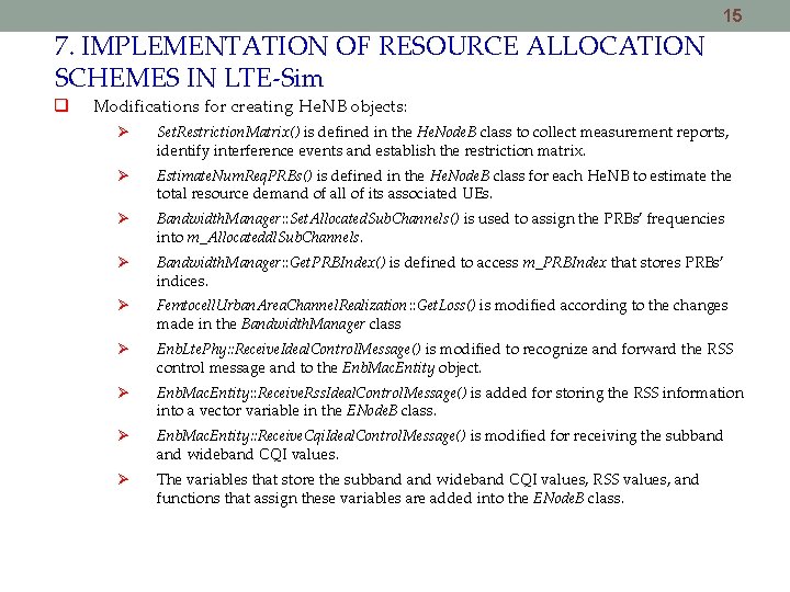 15 7. IMPLEMENTATION OF RESOURCE ALLOCATION SCHEMES IN LTE-Sim Modifications for creating He. NB 15 7. IMPLEMENTATION OF RESOURCE ALLOCATION SCHEMES IN LTE-Sim Modifications for creating He. NB