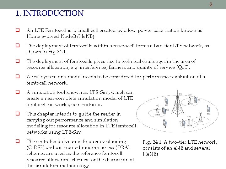 2 1. INTRODUCTION An LTE Femtocell is a small cell created by a low-power 2 1. INTRODUCTION An LTE Femtocell is a small cell created by a low-power