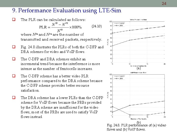 24 9. Performance Evaluation using LTE-Sim The PLR can be calculated as follows: (24. 24 9. Performance Evaluation using LTE-Sim The PLR can be calculated as follows: (24.