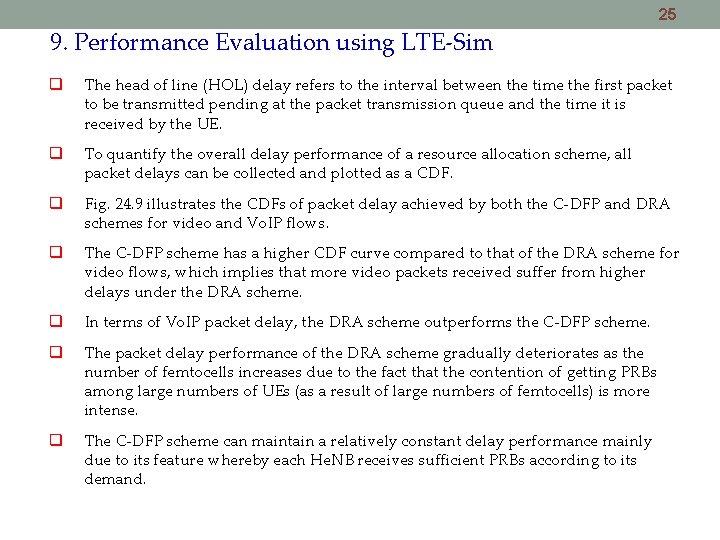 25 9. Performance Evaluation using LTE-Sim The head of line (HOL) delay refers to 25 9. Performance Evaluation using LTE-Sim The head of line (HOL) delay refers to