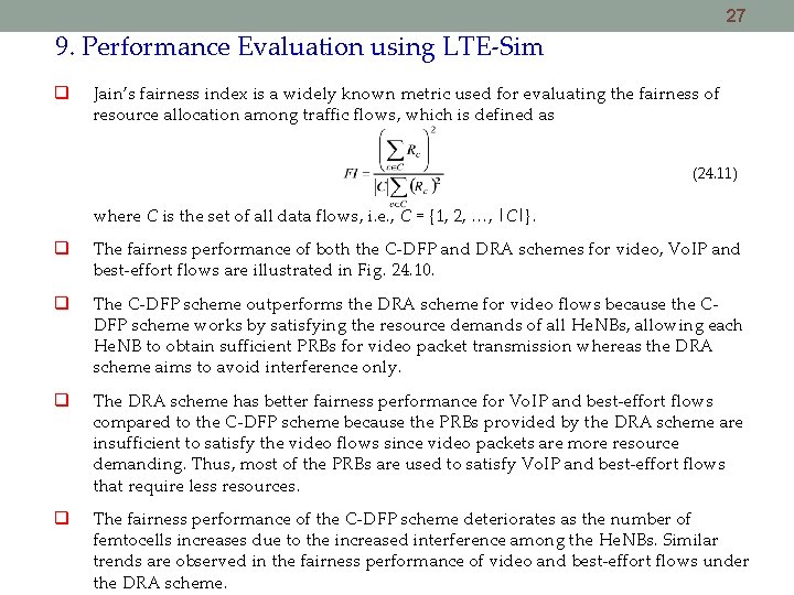 27 9. Performance Evaluation using LTE-Sim Jain’s fairness index is a widely known metric 27 9. Performance Evaluation using LTE-Sim Jain’s fairness index is a widely known metric
