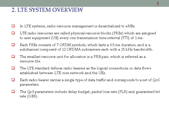 3 2. LTE SYSTEM OVERVIEW In LTE systems, radio resource management is decentralized to 3 2. LTE SYSTEM OVERVIEW In LTE systems, radio resource management is decentralized to