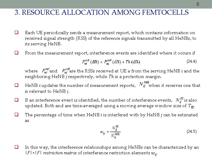 6 3. RESOURCE ALLOCATION AMONG FEMTOCELLS Each UE periodically sends a measurement report, which 6 3. RESOURCE ALLOCATION AMONG FEMTOCELLS Each UE periodically sends a measurement report, which