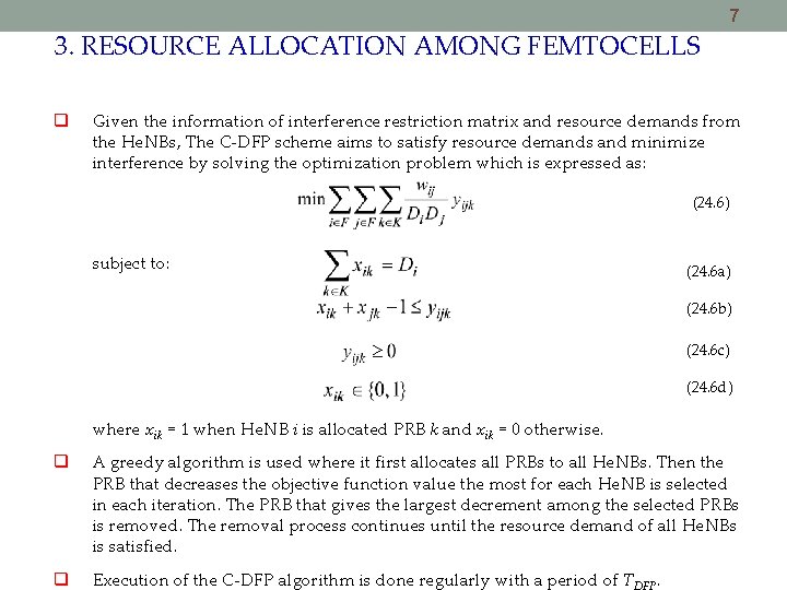 7 3. RESOURCE ALLOCATION AMONG FEMTOCELLS Given the information of interference restriction matrix and 7 3. RESOURCE ALLOCATION AMONG FEMTOCELLS Given the information of interference restriction matrix and