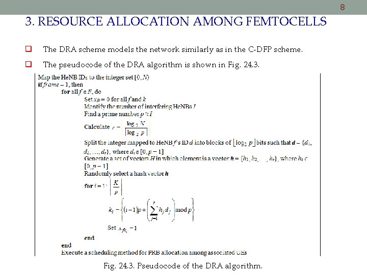 8 3. RESOURCE ALLOCATION AMONG FEMTOCELLS The DRA scheme models the network similarly as 8 3. RESOURCE ALLOCATION AMONG FEMTOCELLS The DRA scheme models the network similarly as