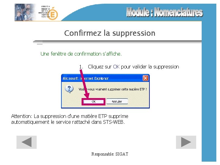 Confirmez la suppression Une fenêtre de confirmation s’affiche. 1. Cliquez sur OK pour valider