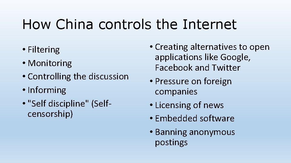 How China controls the Internet • Filtering • Monitoring • Controlling the discussion •