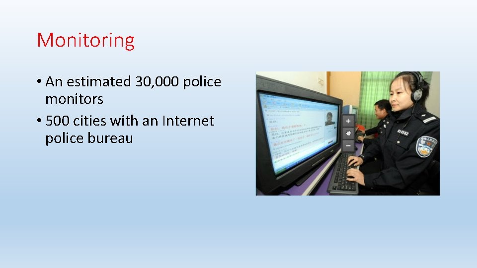 Monitoring • An estimated 30, 000 police monitors • 500 cities with an Internet