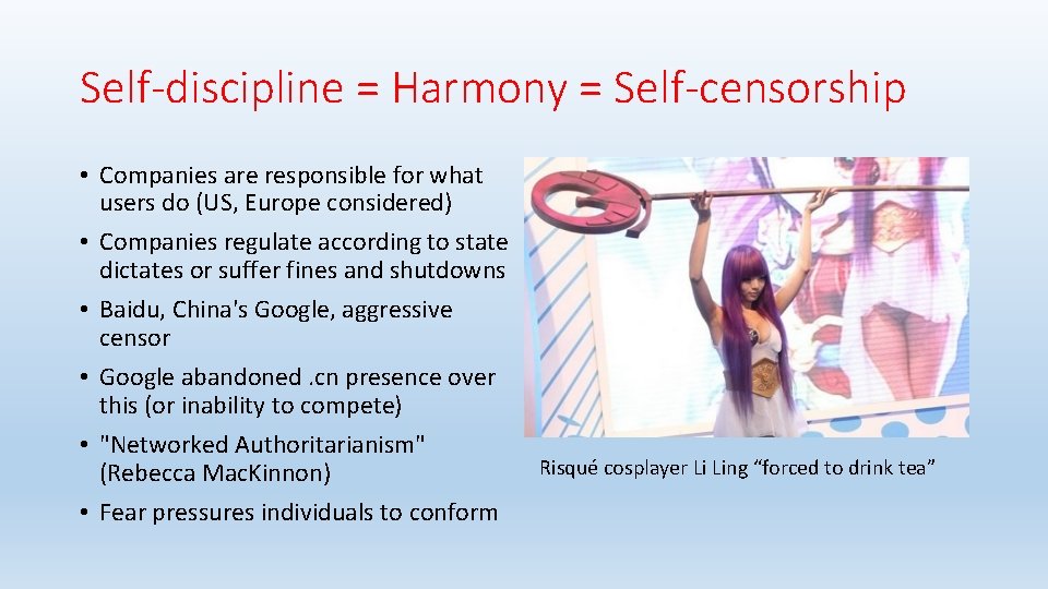 Self-discipline = Harmony = Self-censorship • Companies are responsible for what users do (US,