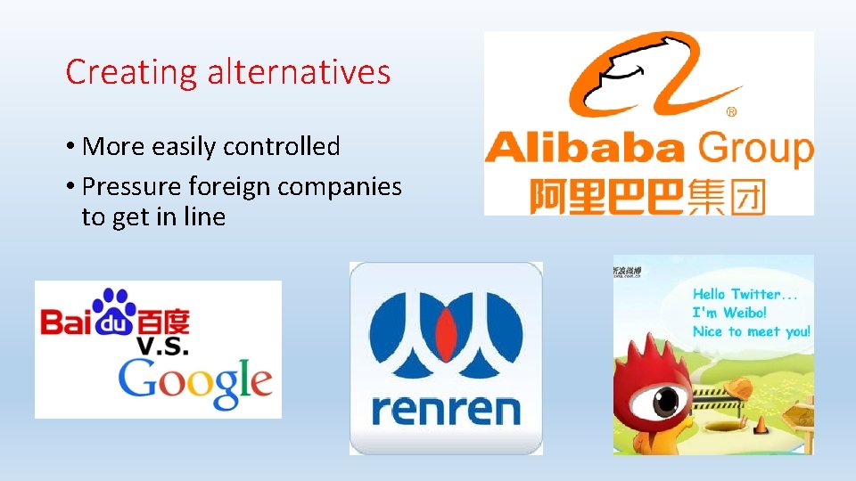 Creating alternatives • More easily controlled • Pressure foreign companies to get in line