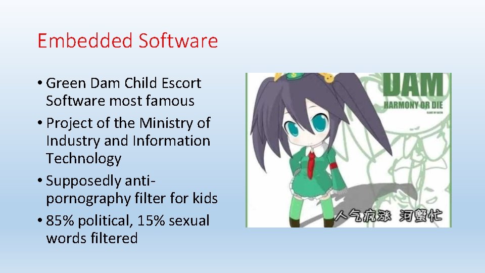 Embedded Software • Green Dam Child Escort Software most famous • Project of the