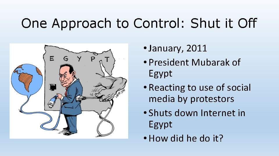 One Approach to Control: Shut it Off • January, 2011 • President Mubarak of