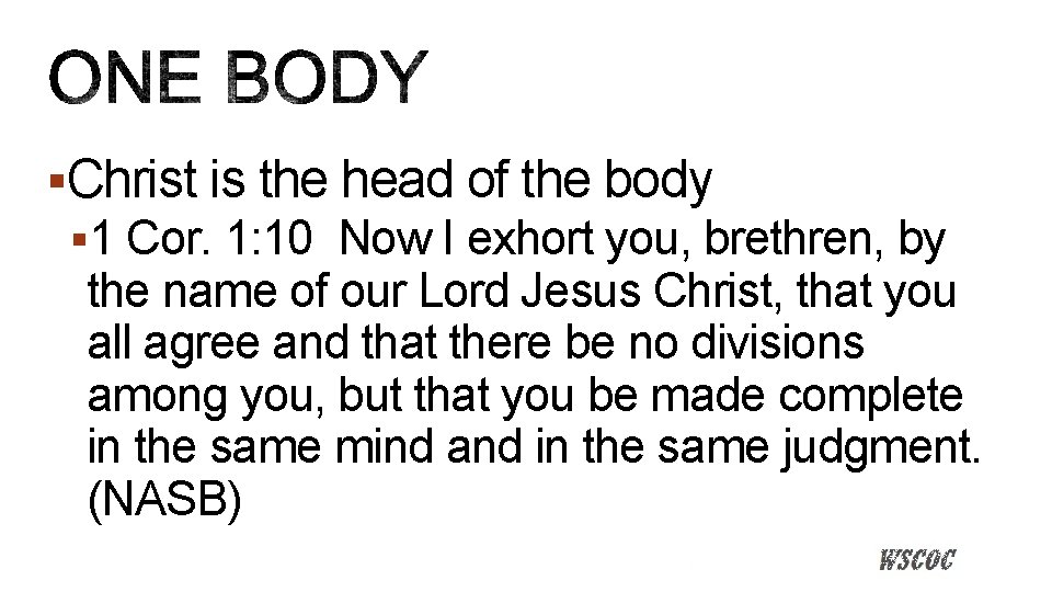 §Christ is the head of the body § 1 Cor. 1: 10 Now I