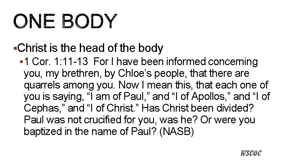 §Christ is the head of the body § 1 Cor. 1: 11 -13 For
