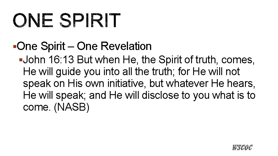 §One Spirit – One Revelation §John 16: 13 But when He, the Spirit of
