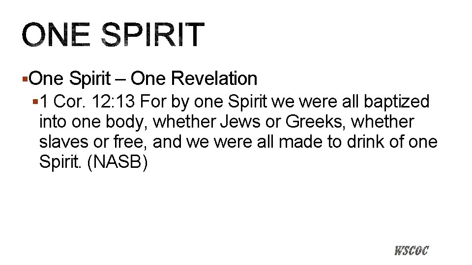 §One Spirit – One Revelation § 1 Cor. 12: 13 For by one Spirit